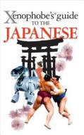 The Xenophobe's Guide to the Japanese di Sahoko Kaji, Noriko Hama, Jonathan Rice, Robert Ainsley edito da Oval Books