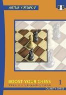 Boost Your Chess 1 di Artur Yusupov edito da Quality Chess UK LLP
