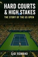 Hard Courts & High Stakes di Gigi Romano edito da Independently Published