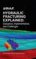 Hydraulic Fracturing Explained: Evaluation, Implementation, and Challenges di Erle C. Donaldson, Waqi Alam, Nasrin Begum edito da GULF PUB CO