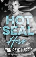 HOT SEAL Hero: (HOT SEAL Team - Book 7) di Lynn Raye Harris edito da LIGHTNING SOURCE INC