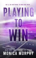 Playing to Win di Monica Murphy edito da EM Publishing