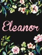 Eleanor: Personalised Eleanor Notebook/Journal for Writing 100 Lined Pages (Black Floral Design) di Kensington Press edito da Createspace Independent Publishing Platform