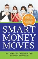 Smart Money Moves: Get on track and stay on track early in your career with these tips, hacks and strategies di Chelsea Hodl, Kyle Wilke, Steve Juetten edito da LIGHTNING SOURCE INC