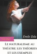 Le Naturalisme au théâtre : les théories et les exemples di Émile Zola edito da Books on Demand