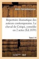 Répertoire dramatique des auteurs contemporains. Tome I-3 di Alexis Decomberousse, Léon Guillemin edito da Hachette Livre - BNF