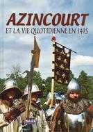 Azincourt: Et la Vie Quotidienne En 1415 di Christophe Gillot edito da Editions Heimdal