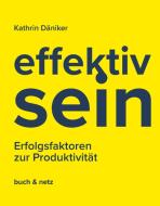 effektiv.sein di Kathrin Däniker edito da buch & netz