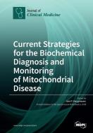 Current Strategies For The Biochemical Diagnosis And Monitoring Of Mitochondrial Disease edito da Mdpi Ag