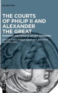 The Courts Of Philip II And Alexander The Great edito da De Gruyter