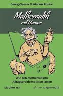 Mathematik mit Humor di Georg Glaeser, Markus Roskar edito da Gruyter, Walter de GmbH