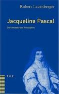 Jacqueline Pascal di Robert Lauenberger edito da Theologischer Verlag Ag