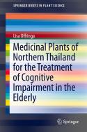 Medicinal Plants of Northern Thailand for the Treatment of Cognitive Impairment in the Elderly di Lisa Offringa edito da Springer International Publishing