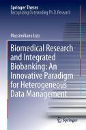 Biomedical Research and Integrated Biobanking: An Innovative Paradigm for Heterogeneous Data Management di Massimiliano Izzo edito da Springer International Publishing