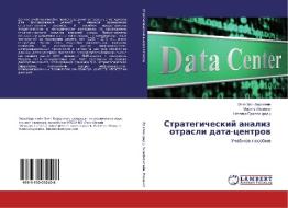 Strategicheskij analiz otrasli data-centrov di Oleg Zil'bershtejn, Marina Lyashenko edito da LAP Lambert Academic Publishing