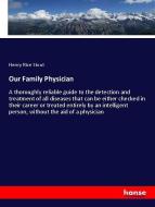 Our Family Physician di Henry Rice Stout edito da hansebooks