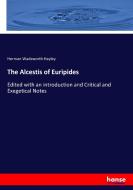 The Alcestis of Euripides di Herman Wadsworth Hayley edito da hansebooks