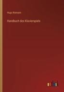 Handbuch des Klavierspiels di Hugo Riemann edito da Outlook Verlag