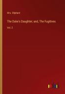 The Duke's Daughter; and, The Fugitives di Oliphant edito da Outlook Verlag
