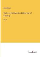 Works of the Right Rev. Bishop Hay of Edinburg di Anonymous edito da Anatiposi Verlag