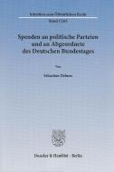 Spenden an politische Parteien und an Abgeordnete des Deutschen Bundestages di Sebastian Helmes edito da Duncker & Humblot GmbH