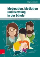 Moderation, Mediation und Beratung in der Schule di Holger Lindemann edito da Vandenhoeck + Ruprecht