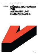 Höhere Mathematik zur Mechanik und Festigkeitslehre di Alfred Böge edito da Vieweg+Teubner Verlag