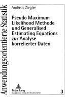 Pseudo Maximum Likelihood Methode und Generalised Estimating Equations zur Analyse korrelierter Daten di Andreas Ziegler edito da Lang, Peter GmbH