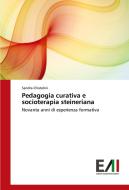 Pedagogia curativa e socioterapia steineriana di Sandra Chistolini edito da Edizioni Accademiche Italiane