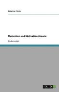 Motivation Und Motivationstheorie di Sebastian Forster edito da Grin Publishing