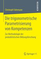 Die trigonometrische Parametrisierung von Kompetenzen di Christoph Fuhrmann edito da Springer Fachmedien Wiesbaden