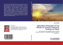Adsorbent Potential of Tea Waste to Control Cadmium Toxicity on Plant di Saima Ibrahim, Rahat Perveen edito da LAP Lambert Academic Publishing