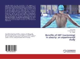 Benefits of HIIT (swimming) in obesity: an experimental study di Victor Motta, Cláudia Mansano, Alini Schultz edito da LAP Lambert Academic Publishing