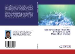 Nanocrystalline Thin Films by Chemical Bath Deposition Method di Suresh Sagadevan edito da LAP Lambert Academic Publishing