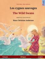 Les Cygnes Sauvages - The Wild Swans. Adapté D'Un Conte de Fées de Hans Christian Andersen. Livre Bilingue Pour Enfants (Français - Anglais) di Ulrich Renz edito da Sefa