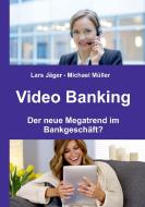 Video Banking di Lars Jäger, Michael Müller edito da Books on Demand