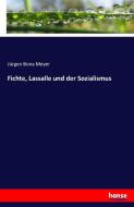 Fichte, Lassalle und der Sozialismus di Jürgen Bona Meyer edito da hansebooks