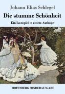Die stumme Schönheit di Johann Elias Schlegel edito da Hofenberg