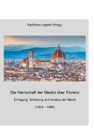 Die Herrschaft der Medici über Florenz edito da Books on Demand