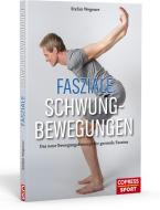 Fasziale Schwungbewegungen di Stefan Wegener edito da Copress Sport