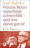 Warum Beten macnhmal schwerfällt - und was daran gut ist di Karl Rahner edito da Matthias-Grünewald-Verlag