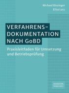 Verfahrensdokumentation nach GoBD di Michael Bissinger, Elisa Lutz edito da Schäffer-Poeschel Verlag