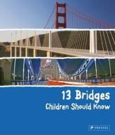 13 Bridges Children Should Know di Brad Finger edito da Prestel