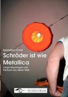 Schröder ist wie Metallica di Sebastian Christ edito da Books on Demand