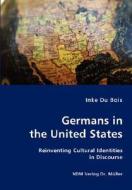Germans In The United States di Inke Du Bois edito da Vdm Verlag Dr. Mueller E.k.