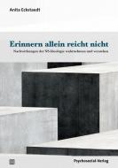 Erinnern allein reicht nicht di Anita Eckstaedt edito da Psychosozial Verlag GbR