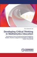 Developing Critical Thinking in Mathematics Education di Einav Aizikovitsh-Udi edito da LAP Lambert Academic Publishing