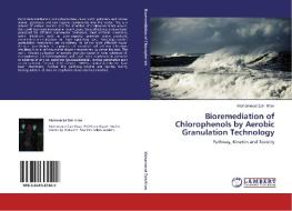 Bioremediation of Chlorophenols by Aerobic Granulation Technology di Mohammad Zain Khan edito da LAP Lambert Academic Publishing