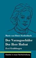 Der Vorzugsschüler / Der Herr Hofrat di Marie Von Ebner-Eschenbach edito da Henricus - Klassiker in neuer Rechtschreibung