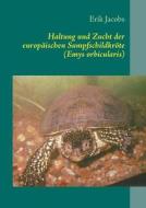 Haltung und Zucht der europäischen Sumpfschildkröte (Emys orbicularis) di Erik Jacobs edito da Books on Demand